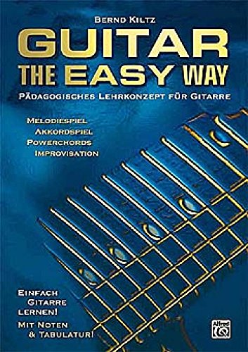 Guitar The Easy Way: Pädagigosches Lehrkonzept für Gitarre: Pädagogisches Lehrkonzept für Gitarre von Alfred Music Publishing GmbH
